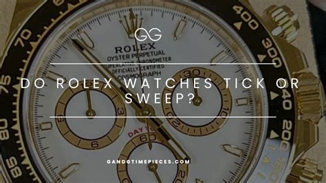 do rolex watches tick or sweep|why do rolex watches tick.